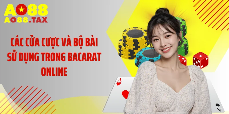 Các cửa cược và bộ bài sử dụng trong baccarat online