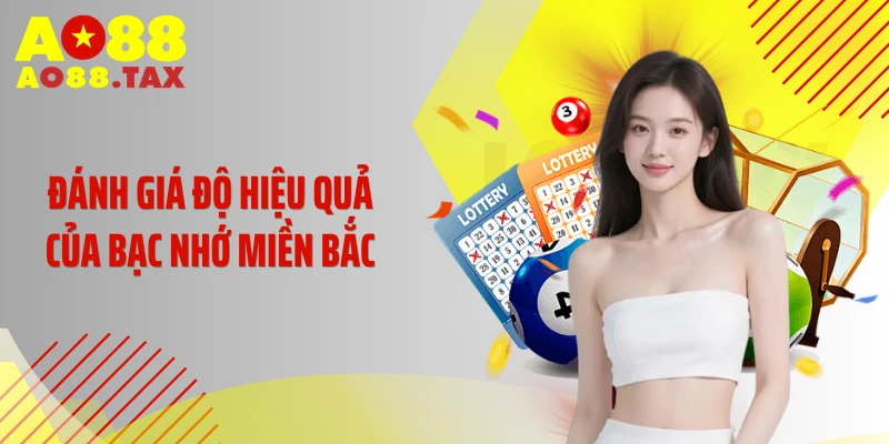 Giải Đáp Đánh Lô Theo Bạc Nhớ Miền Bắc Có Chuẩn Không 5 Đánh giá độ hiệu quả của bạc nhớ miền Bắc