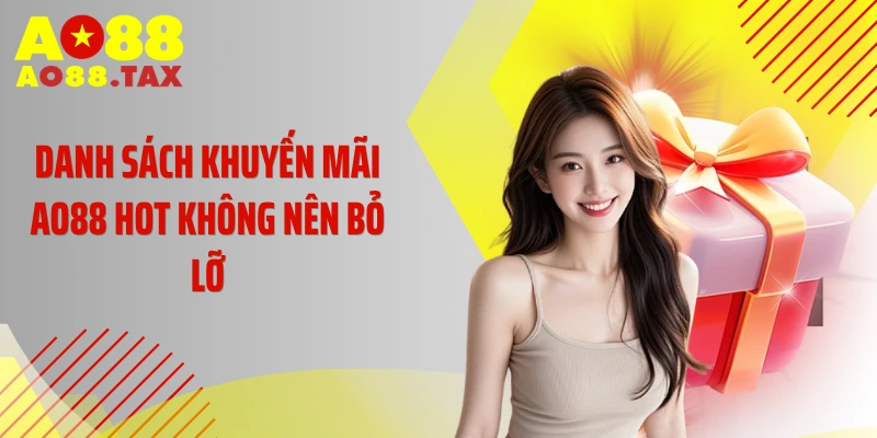 Danh sách khuyến mãi AO88 hot không nên bỏ lỡ