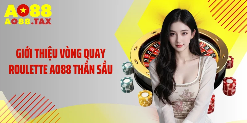 Bí Thuật Chinh Phục Roulette Ao88 Đổi Đời Chớp Nhoáng 2 Giới thiệu vòng quay Roulette AO88 thần sầu