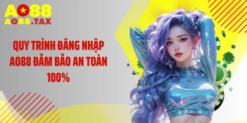 Quy trình đăng nhập AO88 đảm bảo an toàn 100%